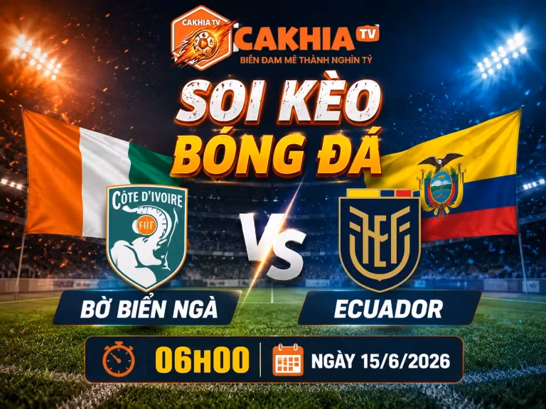 Soi Kèo Bóng Đá Bờ Biển Ngà vs Ecuador, 06h00 Ngày 15/6/2026