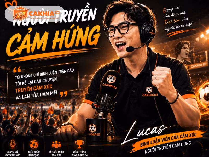 Bình Luận Viên Lucas Khi Streamer Trở Thành Người Truyền Cảm Hứng