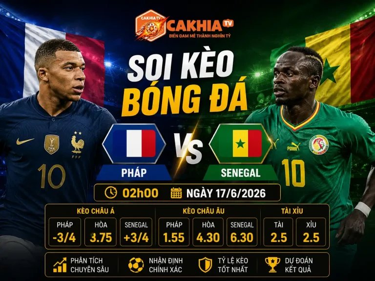 Soi Kèo Bóng Đá Pháp vs Senegal, 02h00 Ngày 17/6/2026